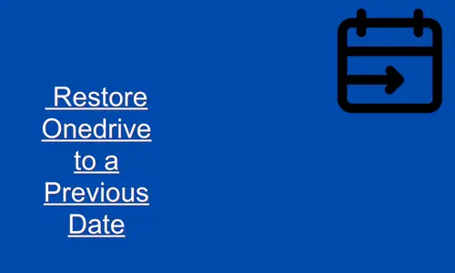 How to Restore Onedrive to a Previous Date